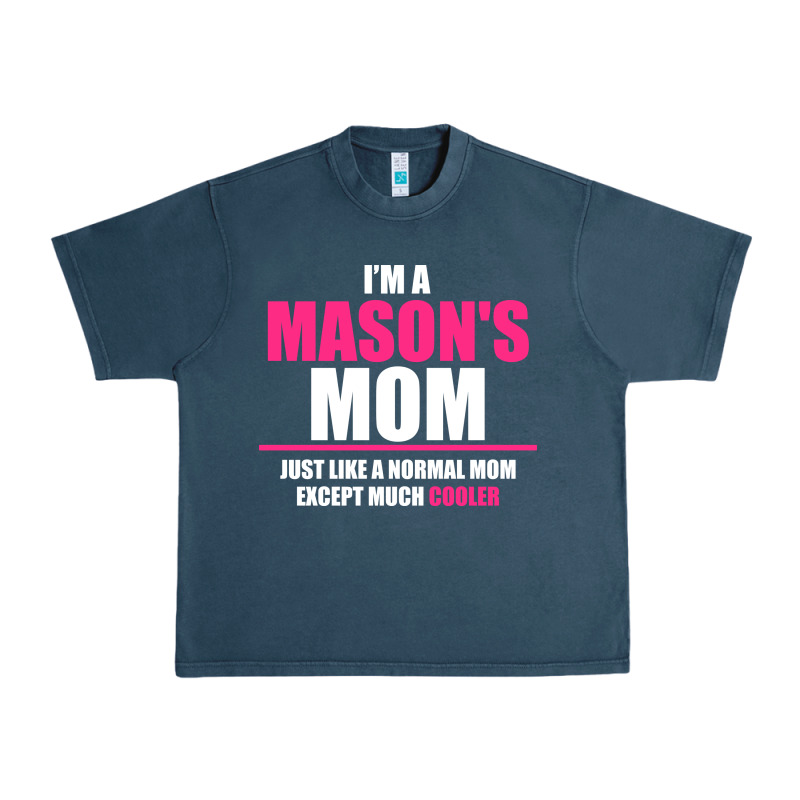 I'm A Mason's  Mom Just Like A Normal Mom Urban Heavy Tee by artisFamous | Teevron