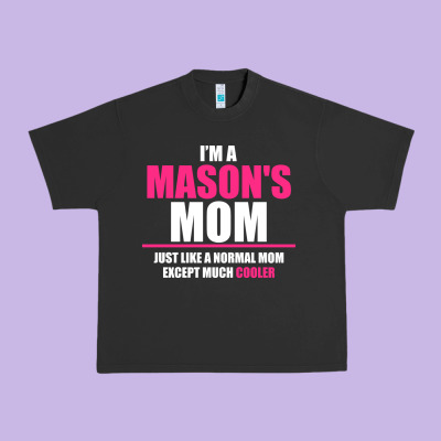 I'm A Mason's  Mom Just Like A Normal Mom Urban Heavy Tee Designed By Artisfamous