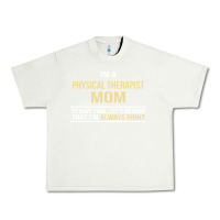 Pistachio i'm a physical therapist mom, i'm always right Urban Heavy Tee - artisFamous
