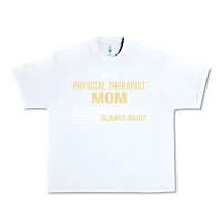 White i'm a physical therapist mom, i'm always right Urban Heavy Tee - artisFamous