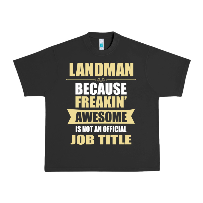 Landman Because Freakin' Awesome Isn't A Job Title Urban Heavy Tee by artisFamous | Teevron