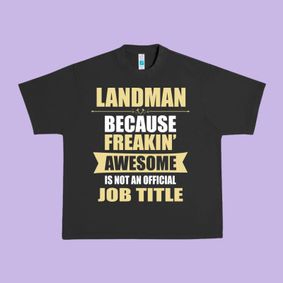 Landman Because Freakin' Awesome Isn't A Job Title Urban Heavy Tee Designed By Artisfamous