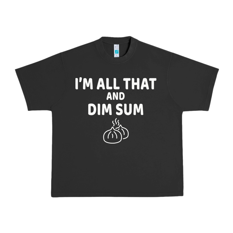 All That And Dim Sum Dumplings Dim Sum Gift Urban Heavy Tee by artisFamous | Teevron