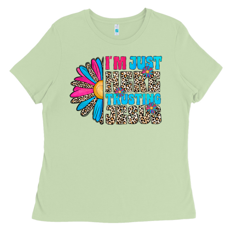 Im Just Here Trusting Jesus Ladies Tee by CowhideDigitalArt | Teevron