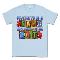 Dusty Blue Diversity is a fact inclusion is an act Classic Tee - FaDigitalArtStudio
