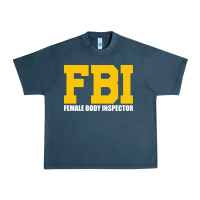 Fbi, Female Body Inspector Funny Urban Heavy Tee | Teevron