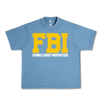 Pebble Blue FBI, Female Body Inspector Funny Urban Heavy Tee - DesigneFamous