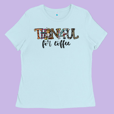 Thankful For Coffee Ladies Tee Designed By Cowhidedigitalart
