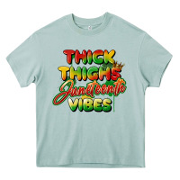 Thick Thighs Juneteenth Vibes Heavy Core Tee | Teevron