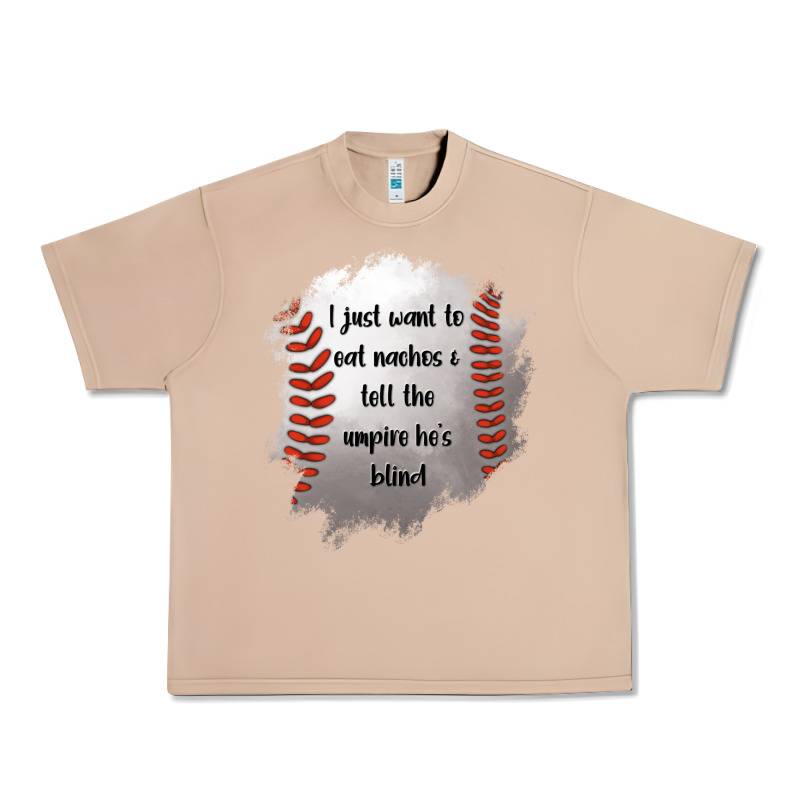 I Just Want To Eat Nachos And Tell The Umpire He's Blind Urban Heavy Tee by Jasminsmagicworld | Teevron