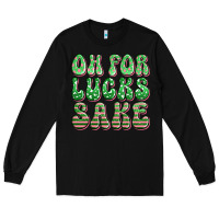 Black oh for lucks sake st patricks Long Sleeve Tee - Artiststas