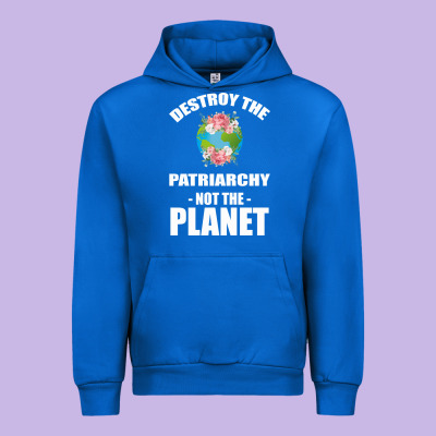 Destroy The Patriarchy Not The Planet Urban Hoodie Designed By Bettercallsaul