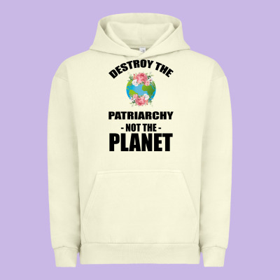 Destroy The Patriarchy Not The Planet Urban Hoodie Designed By Bettercallsaul