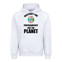 White Destroy the patriarchy not the planet Urban Hoodie - Bettercallsaul