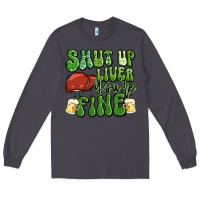 Smoke shut up liver you're fine st patricks day Long Sleeve Tee - Artiststas