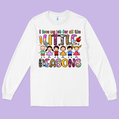 I Love My Job For All The Little Reasons Long Sleeve Tee Designed By Artiststas