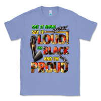 Colony Blue Say it now! say it loud! i'm black and i'm proud Classic Tee - FaDigitalArtStudio