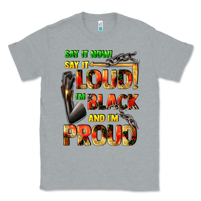 Say It Now! Say It Loud! I'm Black And I'm Proud Classic Tee by FaDigitalArtStudio | Teevron