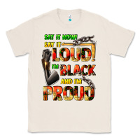 Natural Say it now! say it loud! i'm black and i'm proud Classic Tee - FaDigitalArtStudio