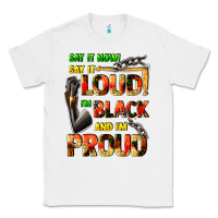 White Say it now! say it loud! i'm black and i'm proud Classic Tee - FaDigitalArtStudio
