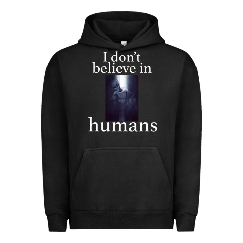 I Don't Believe İn Humans Urban Hoodie by Bettercallsaul | Teevron