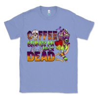 Colony Blue coffee brings me back dead Classic Tee - BarkalooDesign