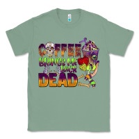 Sage coffee brings me back dead Classic Tee - BarkalooDesign