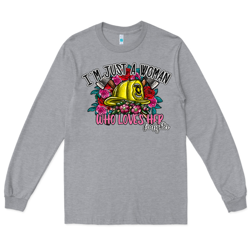 Im Just A Woman Who Loves Her Firefighter Long Sleeve Tee by SublimationCraftShop | Teevron