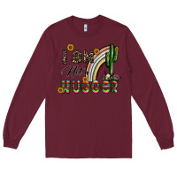 Burgundy i am not a hugger Long Sleeve Tee - CowhideDigitalArt