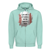 Seafoam I Just Want To Eat Nachos and Tell The Umpire He's Blind Zipper Hoodie - Jasminsmagicworld