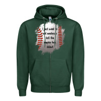 Sports Green I Just Want To Eat Nachos and Tell The Umpire He's Blind Zipper Hoodie - Jasminsmagicworld