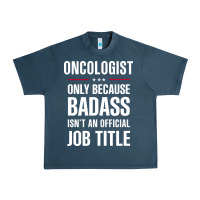 Midnight Navy oncologist because badass isn't a job title cool gift Urban Heavy Tee - DesigneFamous