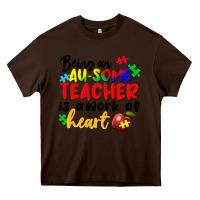 Chocolate Brown being an au some teacher is a work of the heart Heavy Core Tee - FaDigitalArtStudio