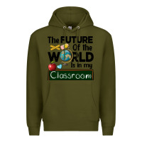 Army Green the future of the world is in my classroom Premium Hoodie - BarkalooDesign