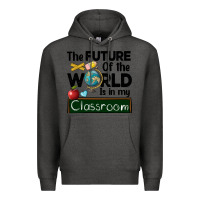 Charcoal Heather the future of the world is in my classroom Premium Hoodie - BarkalooDesign