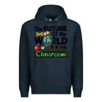 Navy the future of the world is in my classroom Premium Hoodie - BarkalooDesign