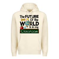 Sandshell the future of the world is in my classroom Premium Hoodie - BarkalooDesign