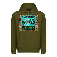 Army Green the future of the world is in my classroom mousepad Premium Hoodie - BarkalooDesign
