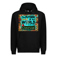 Black the future of the world is in my classroom mousepad Premium Hoodie - BarkalooDesign