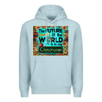 Blue Mist the future of the world is in my classroom mousepad Premium Hoodie - BarkalooDesign