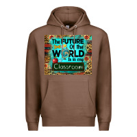 Chestnut the future of the world is in my classroom mousepad Premium Hoodie - BarkalooDesign