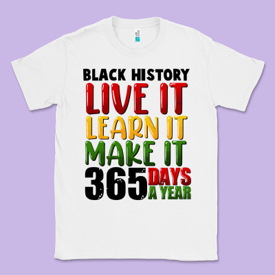 Black History Live It Classic Tee Designed By Fadigitalartstudio