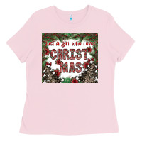 Bubblegum Pink just a girl who loves christmas Ladies Tee - CowhideDigitalArt
