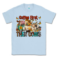Dusty Blue Coffee First Then Cows Classic Tee - FaDigitalArtStudio