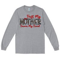 Heather Grey first my mother forever my friend Long Sleeve Tee - CowhideDigitalArt