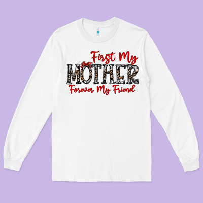 First My Mother Forever My Friend Long Sleeve Tee Designed By Cowhidedigitalart