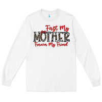 White first my mother forever my friend Long Sleeve Tee - CowhideDigitalArt