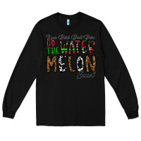 Black If you Drink Don't Drive Do the Watermelon Crawl Long Sleeve Tee - CowhideDigitalArt