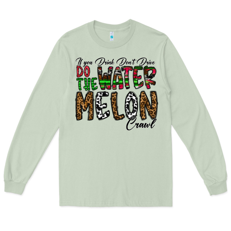 If You Drink Don't Drive Do The Watermelon Crawl Long Sleeve Tee by CowhideDigitalArt | Teevron