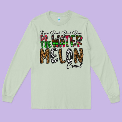 If You Drink Don't Drive Do The Watermelon Crawl Long Sleeve Tee Designed By Cowhidedigitalart